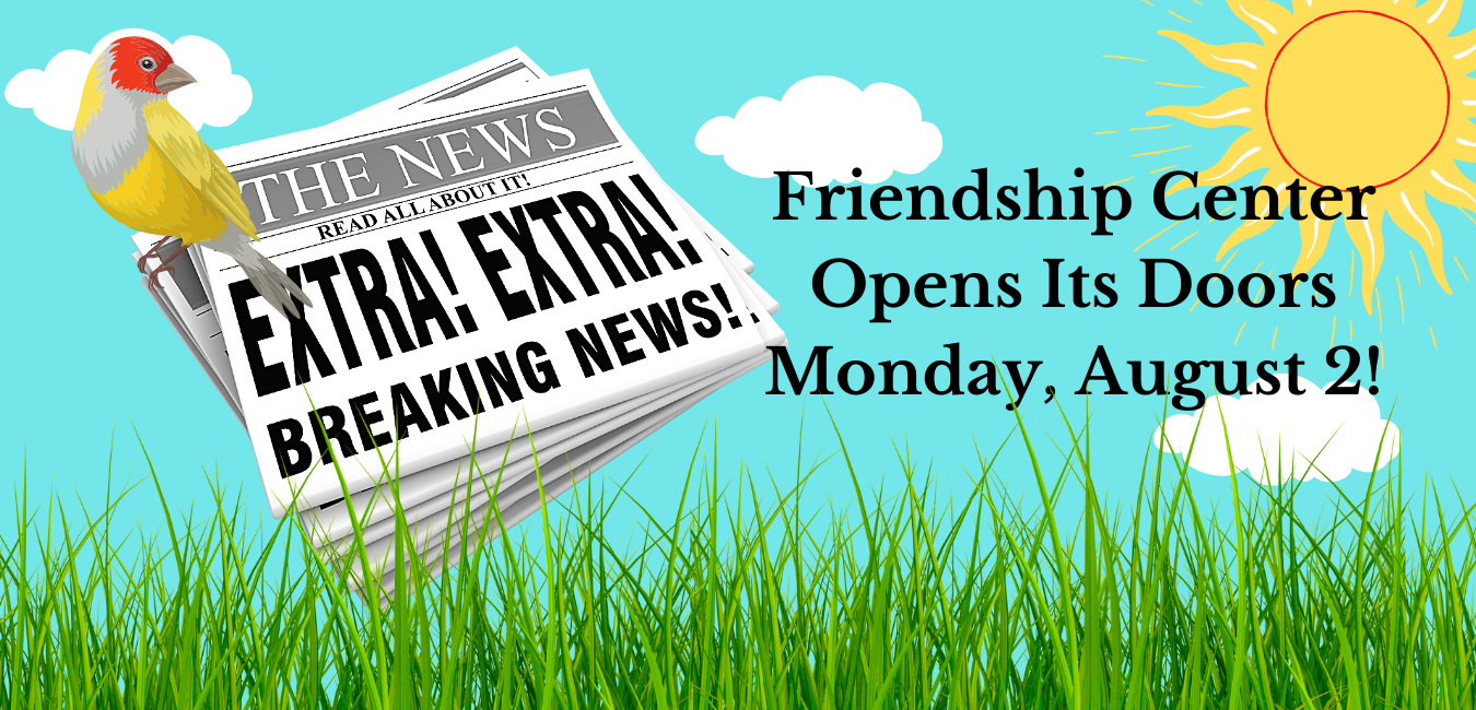 FRIENDSHIP CENTER SENIOR DAY CARE PROGRAM REOPENS MONDAY, AUGUST 2
